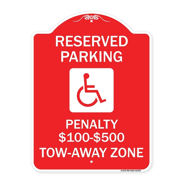 Reserved Parking Penalty $100 to $500 Tow-Away Zone W/ Heavy-Gauge Alum, 18" x 24", RW-1824-22989